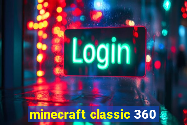 minecraft classic 360